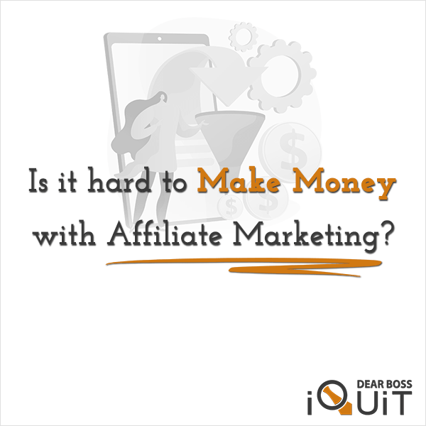Is It Hard to Make Money With Affiliate Marketing Featured Image