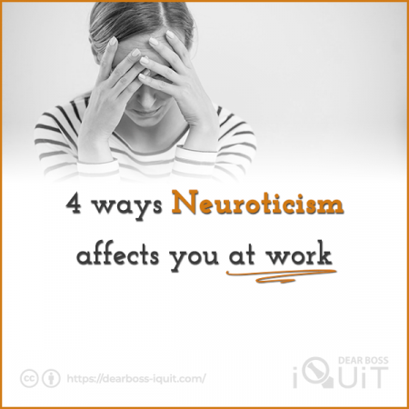 4 Ways Neuroticism Affects You At Work Featured Image