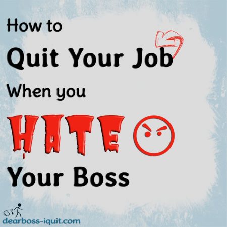 How to Quit Your Job When You Hate Your Boss